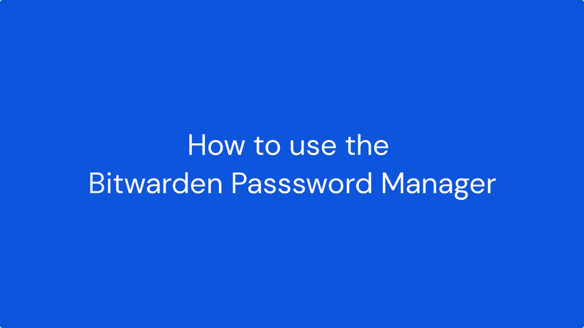 How To Use The Bitwarden Password Manager