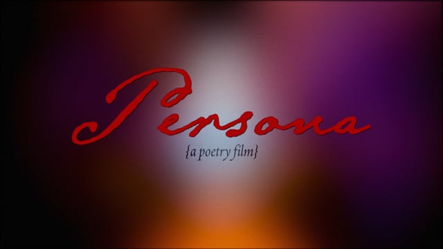 PERSONA (a poetry film)