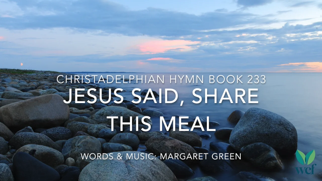Hymn 233 - Jesus said, share this meal