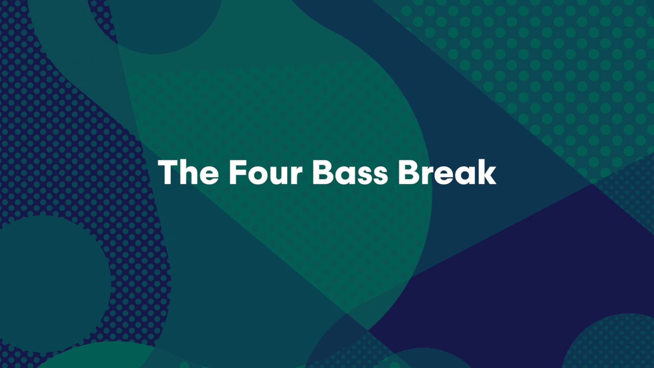 THE FOUR BASS BREAK