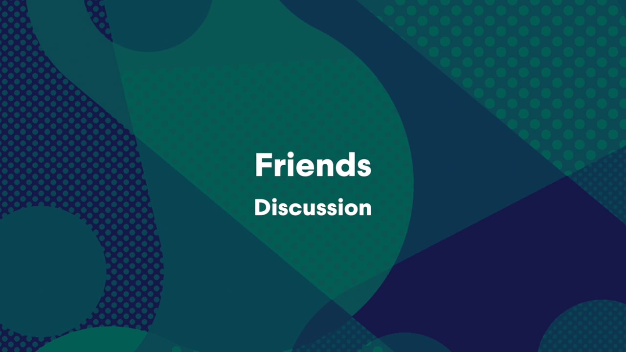 FRIENDS DISCUSSION