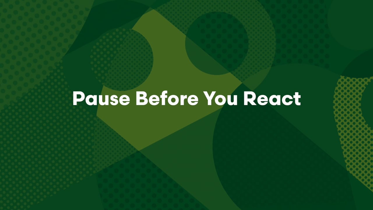 Pause Before You React