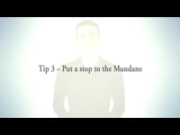 Tip 3 - Put a stop to the mundane