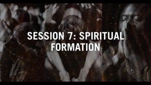 Session 7: Spiritual Formation
