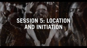 Session 5: Location And Initiation