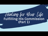 Fulfilling His Commission (Part 1) - February 19, 2023