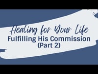 Fulfilling His Commission (Part 2) - February 26, 2023
