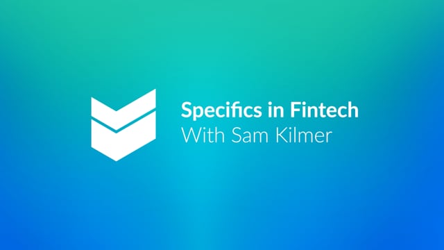 Specifics in Fintech with Sam Kilmer  //  Cornerstone Hot Takes