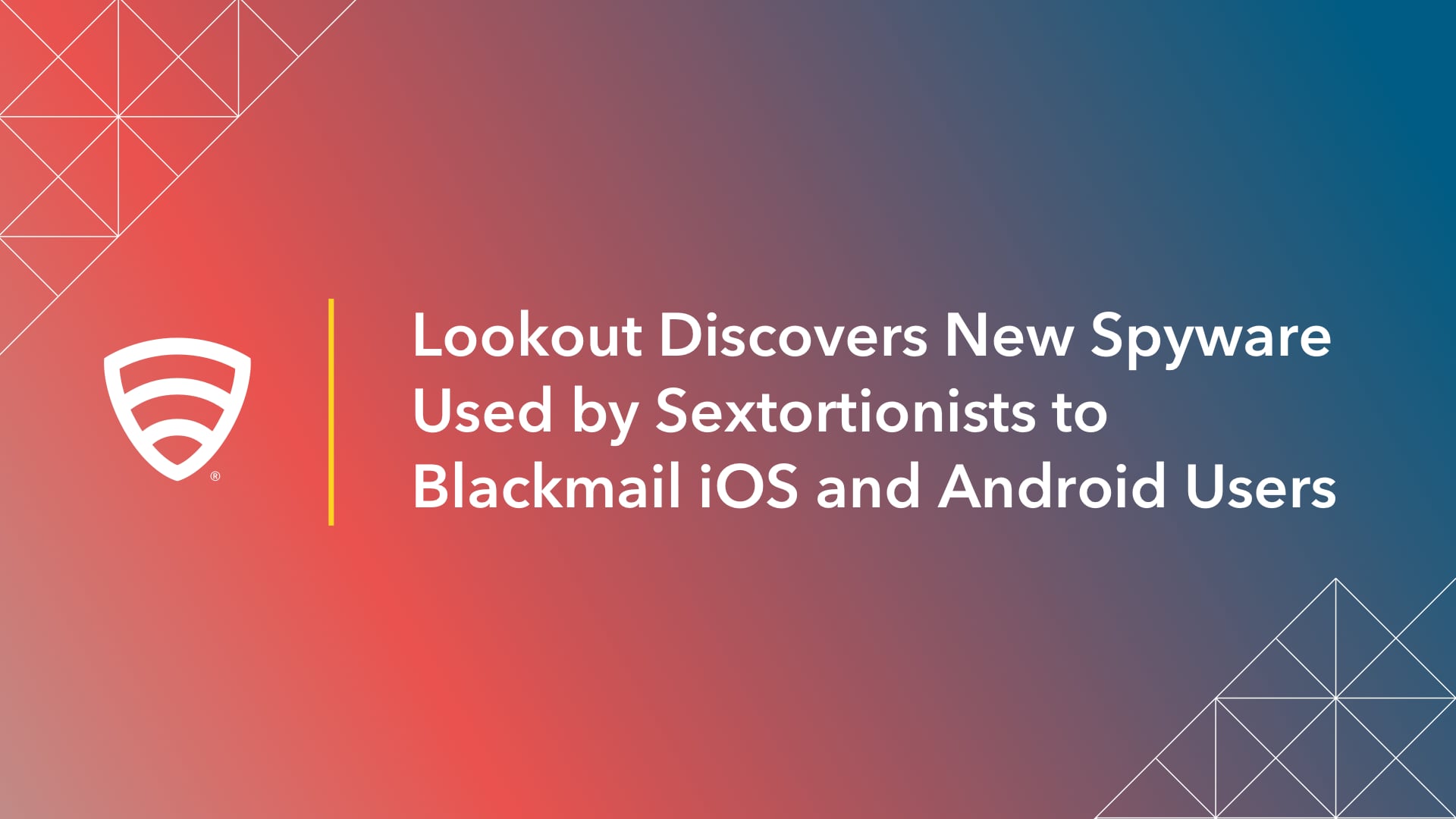 Lookout Discovers New Spyware Used By Sextortionists To Blackmail IOS ...