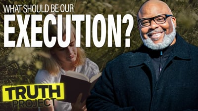The Truth Project: Executing Our Faith Discussion