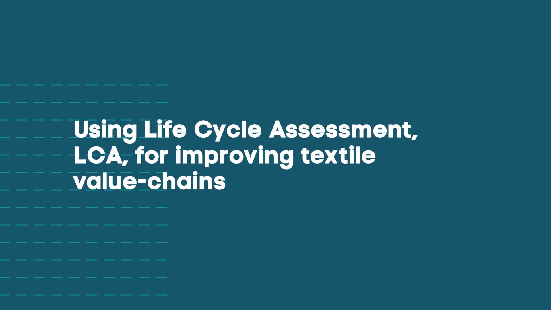 Using Life Cycle Asessment, LCA, for improving textile valuechains on Vimeo