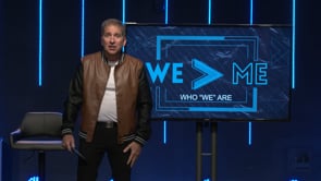 We > Me - Part 7 "Who WE Are"