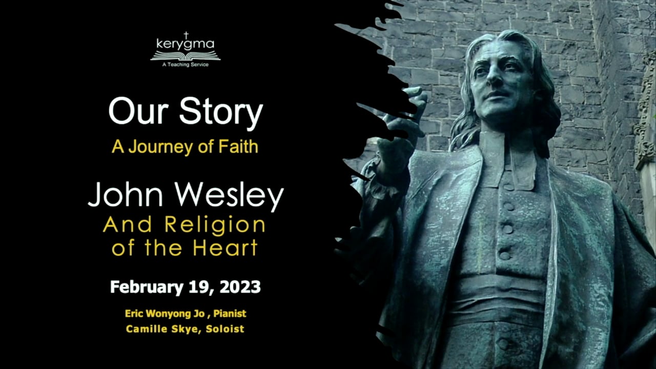 Our Story: John Wesley and Methodism - John Wesley and Religion of the Heart