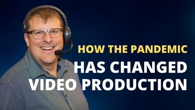 How The Pandemic Has Changed Video Production