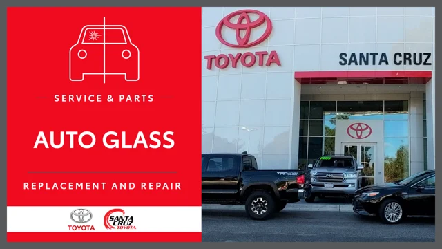 Auto Glass Windshield Service Santa Cruz CA Santa Cruz Toyota