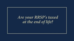 Are RRSP's taxed at the end of Life with Chantel Gibbs