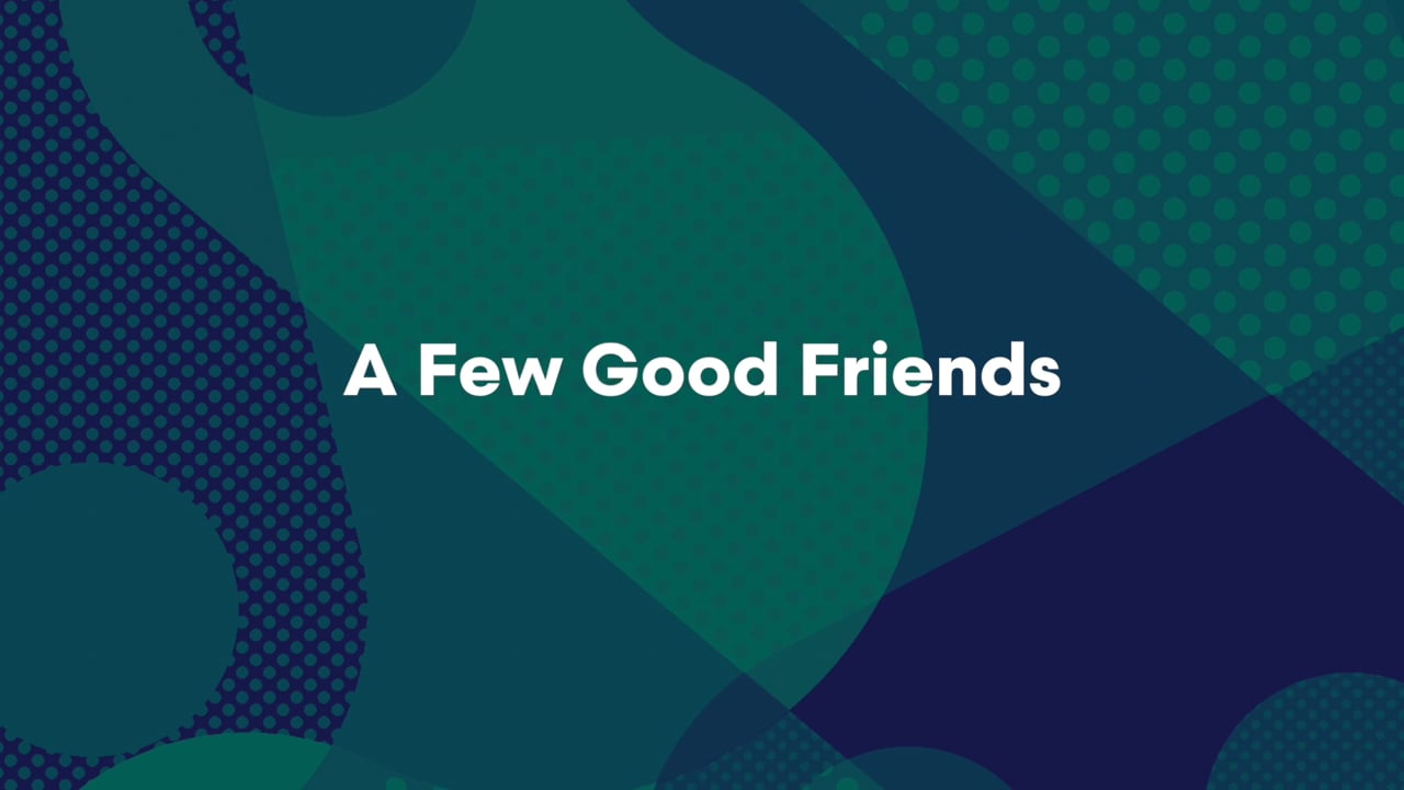 A Few Good Friends