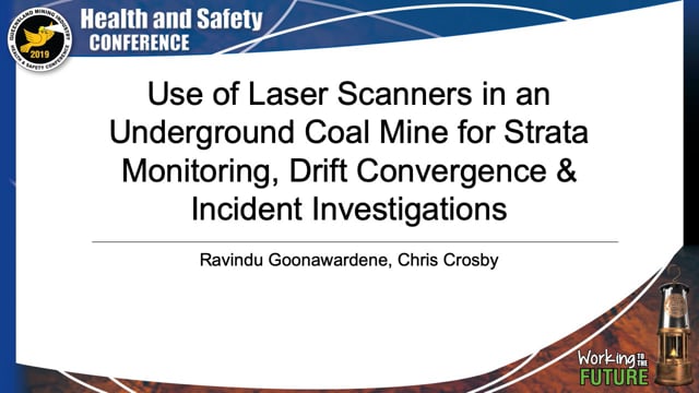 Goonawardene/Crosby - Use of Laser Scanners in an Underground Coal Mine for Strata Monitoring, Drift Convergence & Incident Investigations