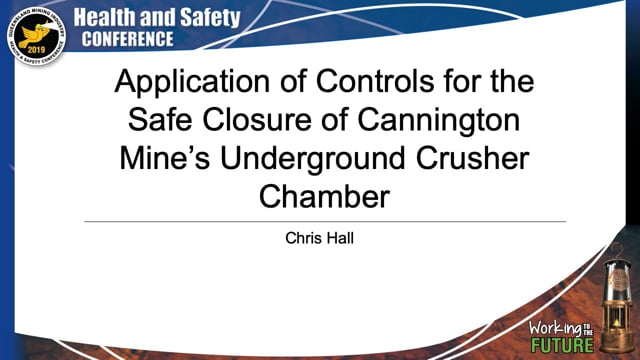Hall - Application of Controls for the Safe Closure of Cannington Mine’s Underground Crusher Chamber