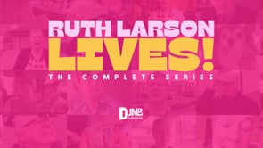 Ruth Larson Lives! The Complete Series