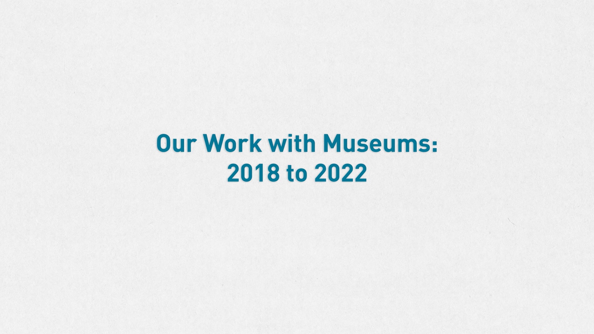 Our Work with Museums, 2018-22 on Vimeo