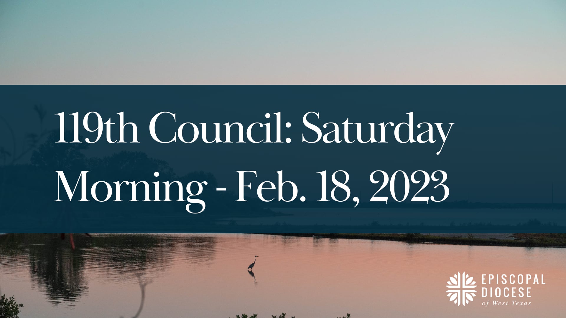 Saturday, 2/18/2023 119th Council of the Diocese of West Texas on Vimeo