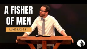 A Fisher of Men (4:42-5:11)