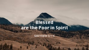 Blessed are the Poor in Spirit