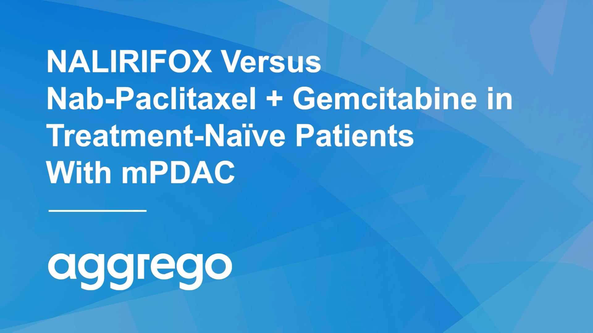 NALIRIFOX Versus Nab-Paclitaxel + Gemcitabine in Treatment-Naïve ...