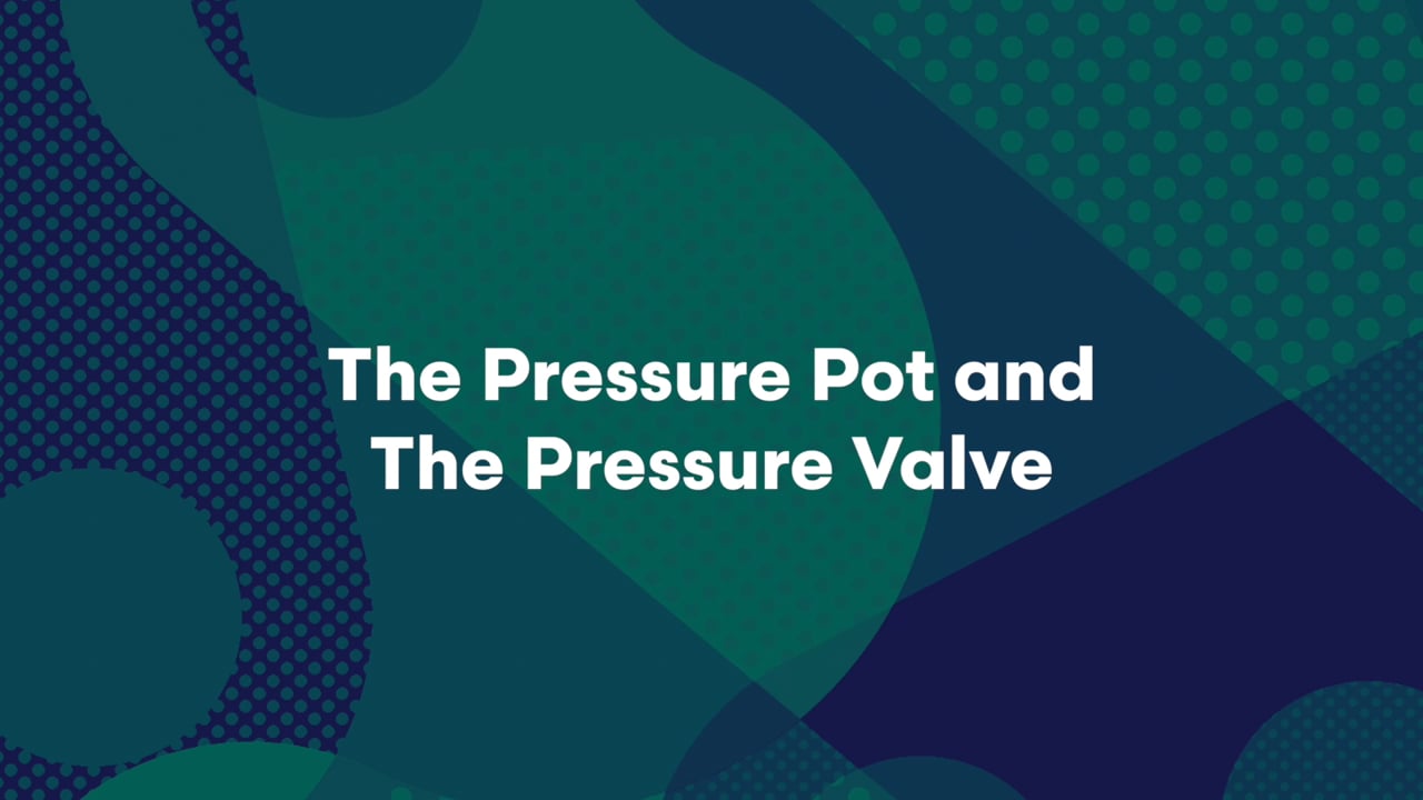 The Pressure Pot & The Pressure Valve