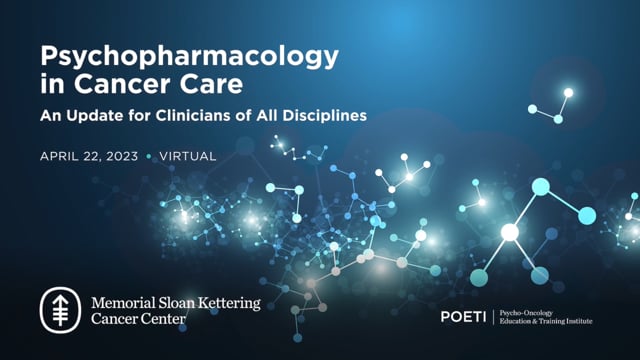 2023 Psychopharmacology in Cancer Care: An Update for Clinicians of All  Disciplines - MSK CME - Continuing Education (CE) - 2023 Psychopharmacology  in Cancer Care: An Update for Clinicians of All Disciplines