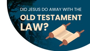 Did Jesus Do Away With the Old Testament Law?