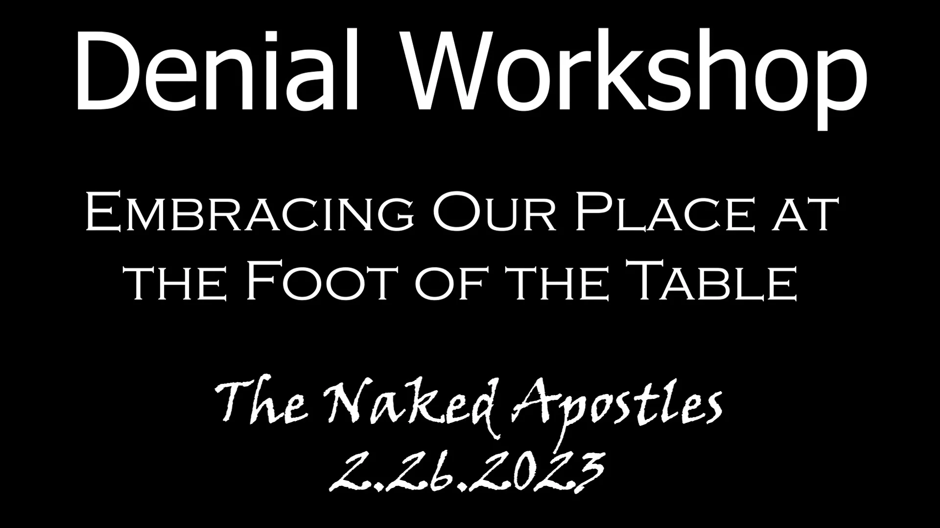 Denial Embracing Our Place at the Foot of the Table 2 26 23 on
