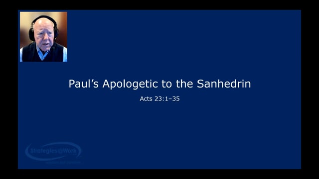 Acts 23:1-35 Paul's Apologetic to the Sanhedrin