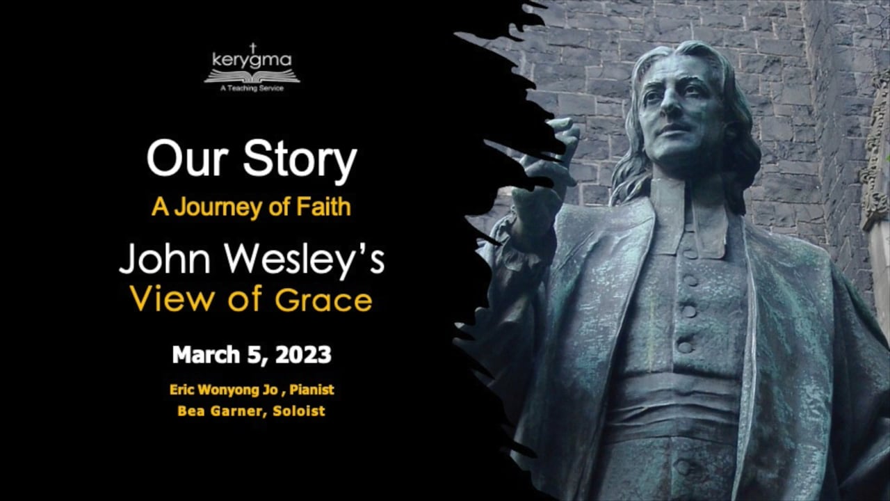 Our Story: John Wesley and Methodism - Wesley's View of Grace