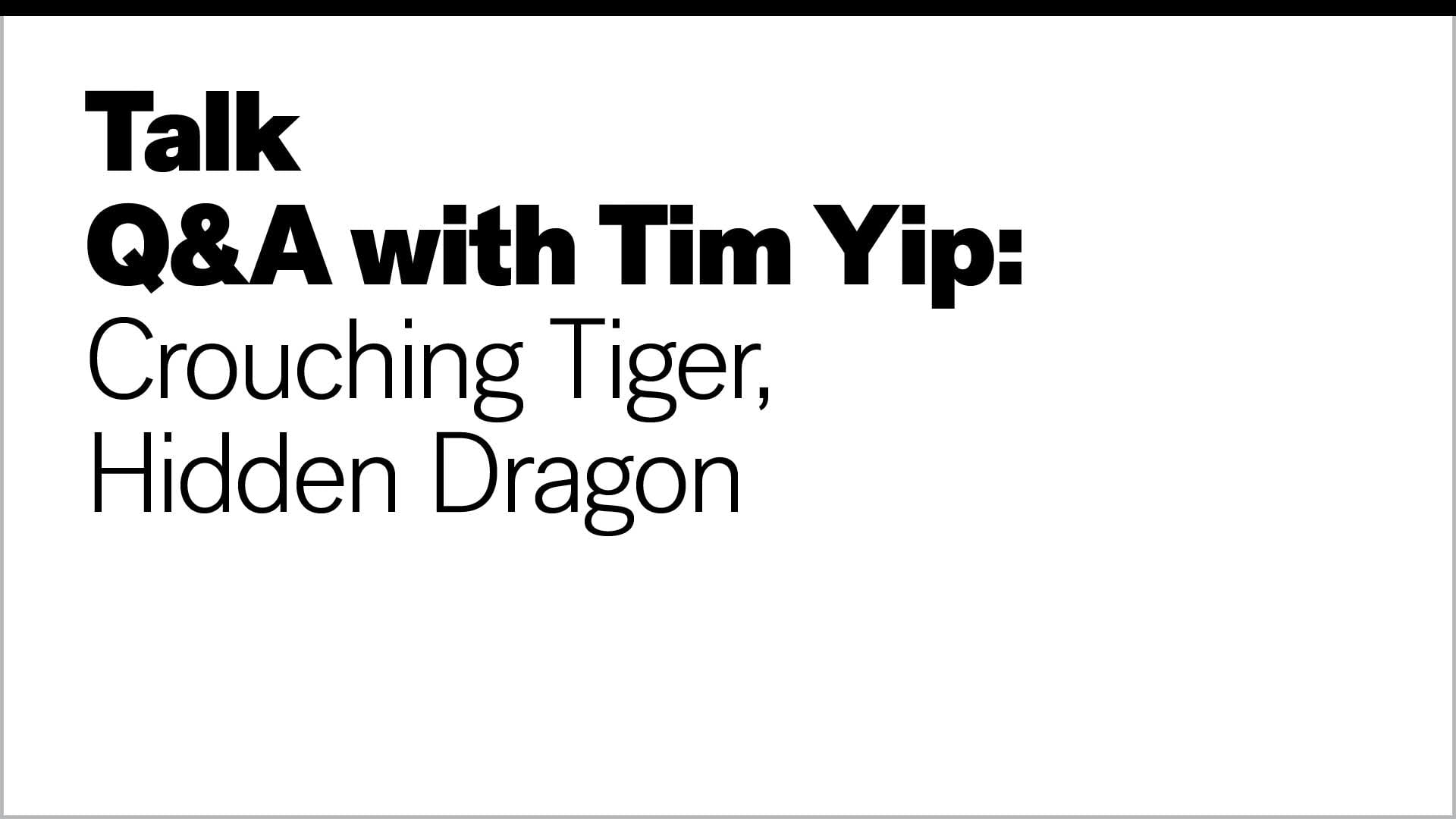 Talk - Post film Q&A with Tim Yip, Yang Liu and Eve Liu, Crouching Tiger,  Hidden Dragon