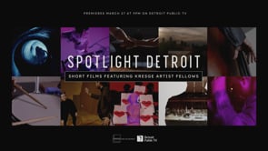 Trailer for Spotlight Detroit: Short Films Featuring Kresge Artist Fellows