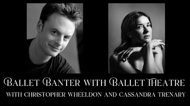 Ballet Banter - Christopher Wheeldon and Cassandra Trenary