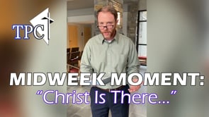 Midweek Moment: “Christ Is There…”