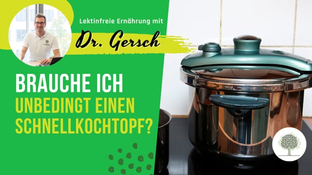 Brauche ich auf einer lektinfreien Ernährung unbedingt einen Schnellkochtopf? 