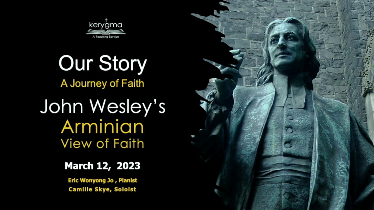 Our Story: John Wesley and Methodism - Wesley’s View of Faith (Arminianism)