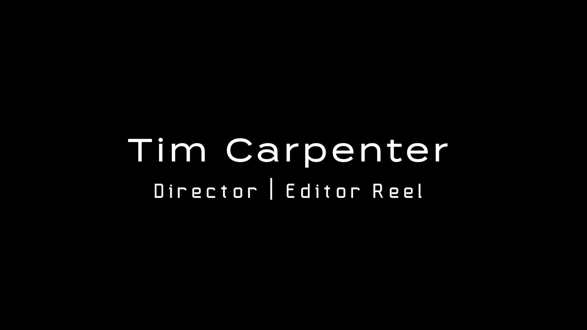 Tim Carpenter | Director, Editor Reel