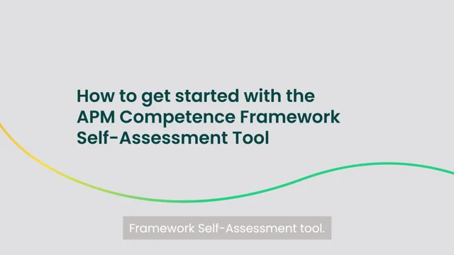 How to get started with the APM Competence Framework Self Assessment Tool