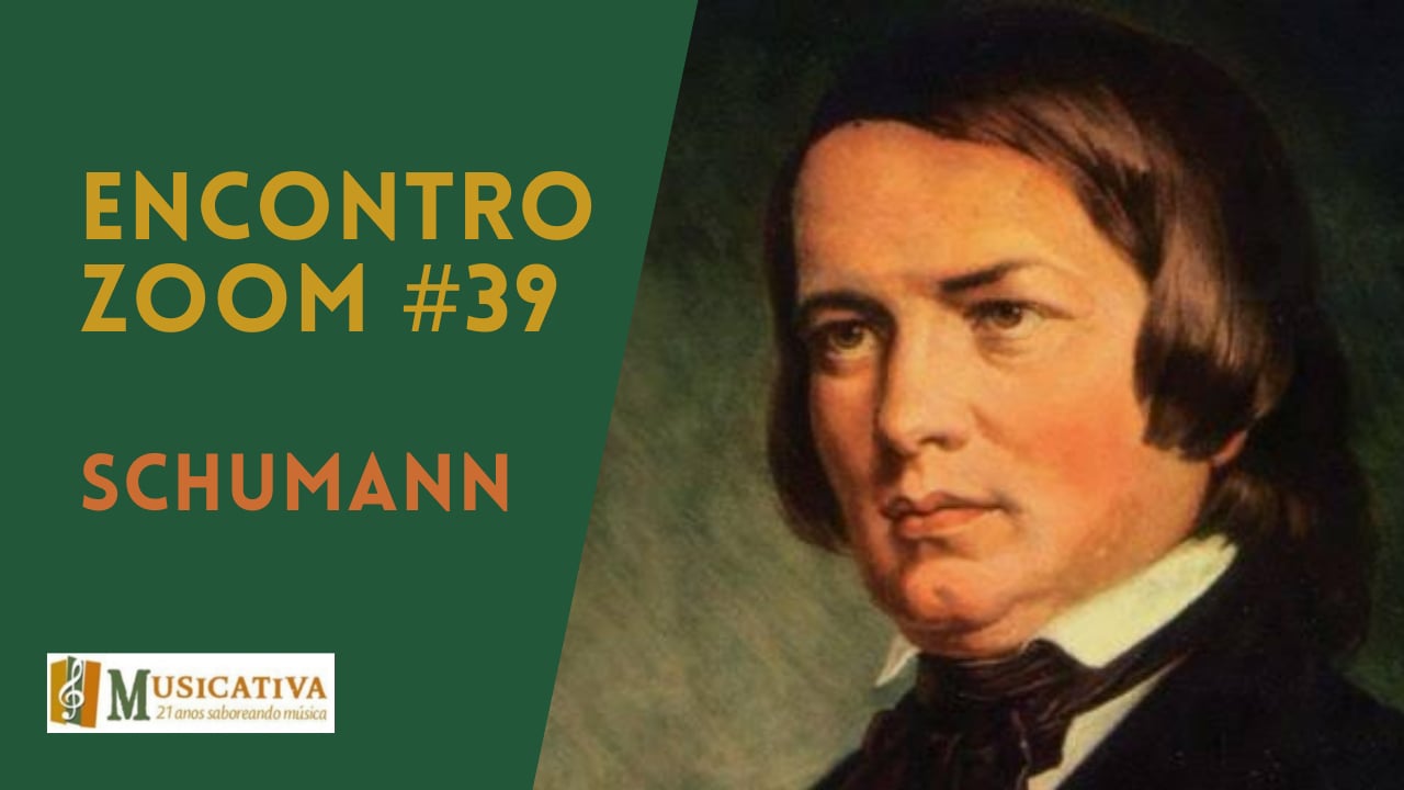 Encontro Zoom #39: Schumann, romântico por excelência pt. 3