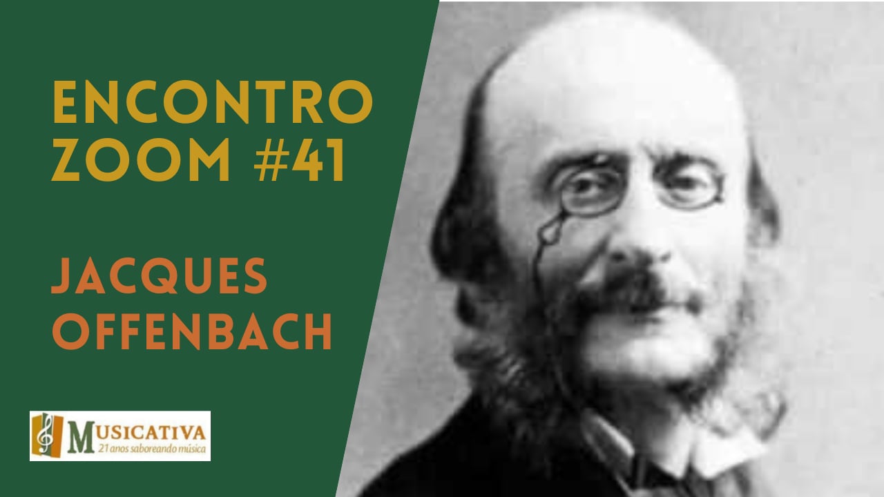 Encontro Zoom #41: Jacques Offenbach, precursor do teatro musical moderno