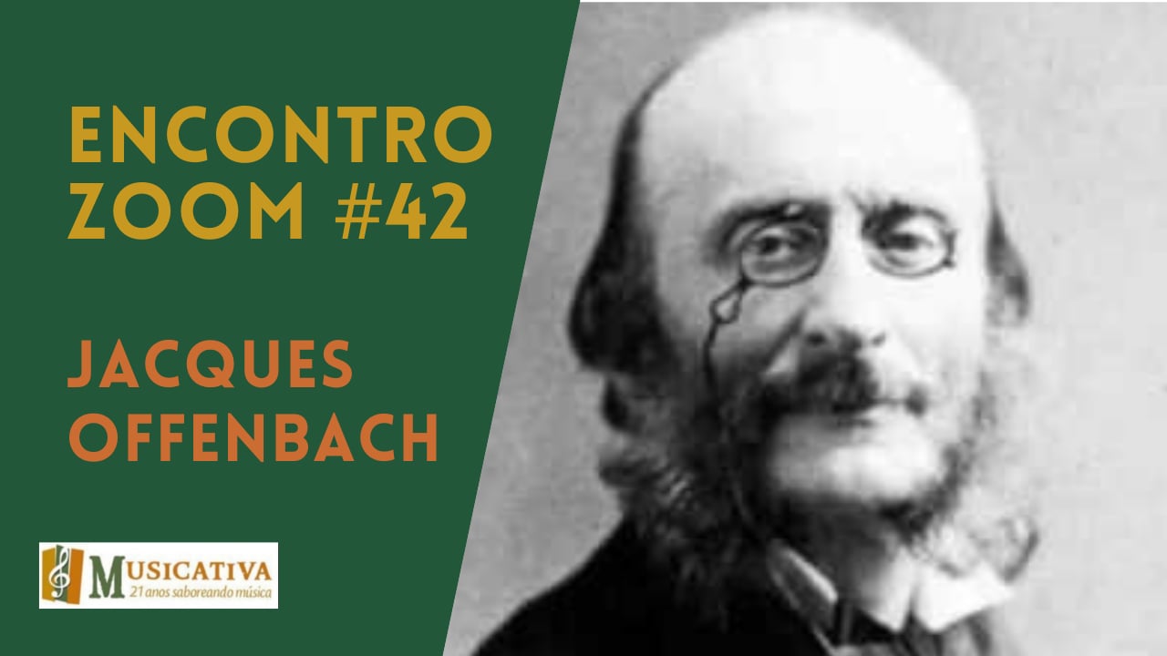 Encontro Zoom #42: Jacques Offenbach, precursor do teatro musical moderno pt. 2