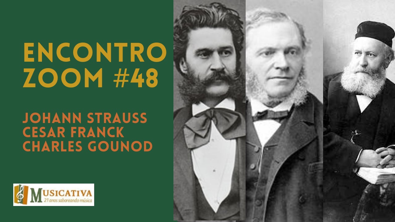 Encontro Zoom #48: Johann Strauss, Cesar Franck e Charles Gounod