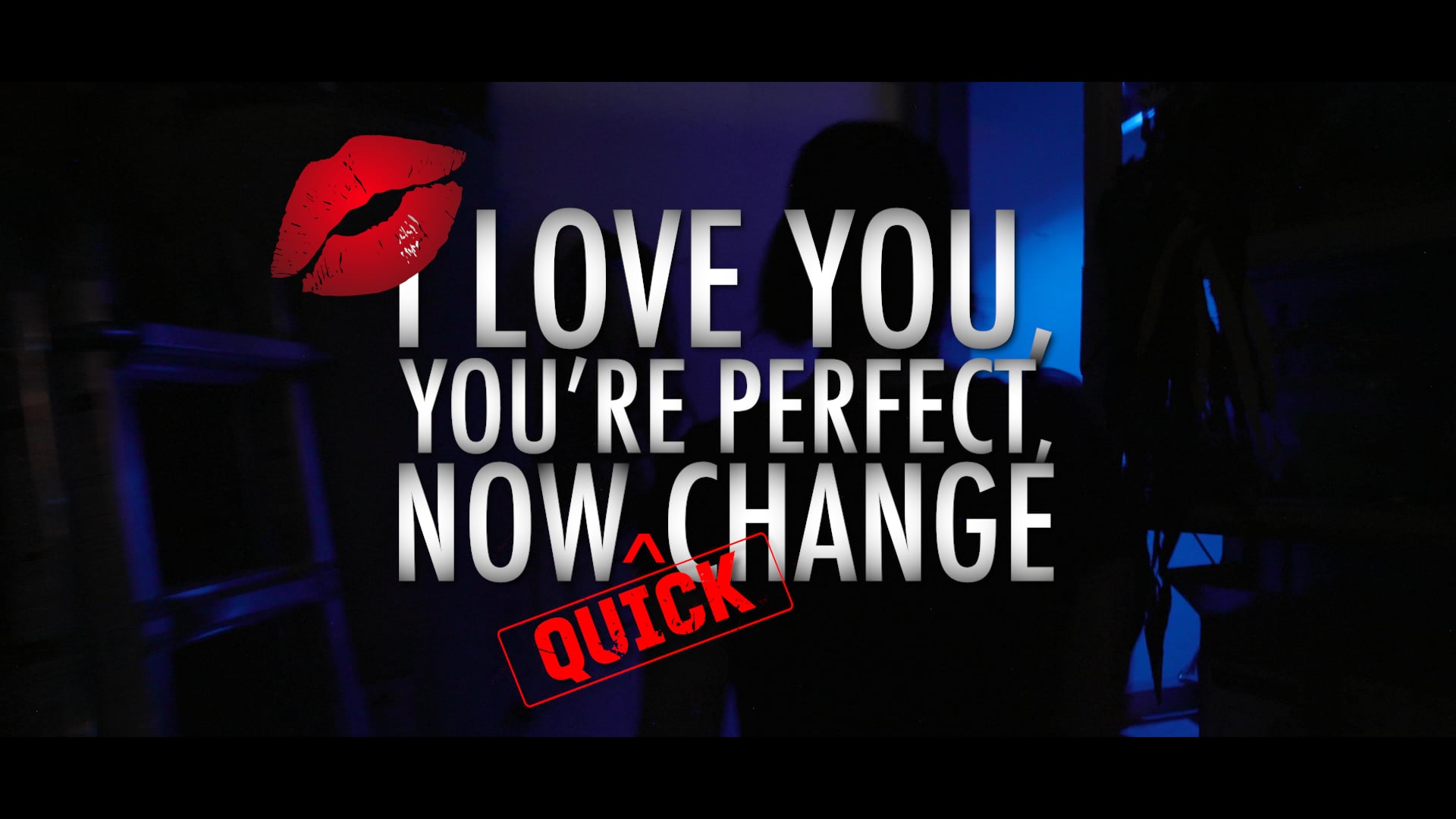I Love You, You're Perfect, Now (QUICK) Change