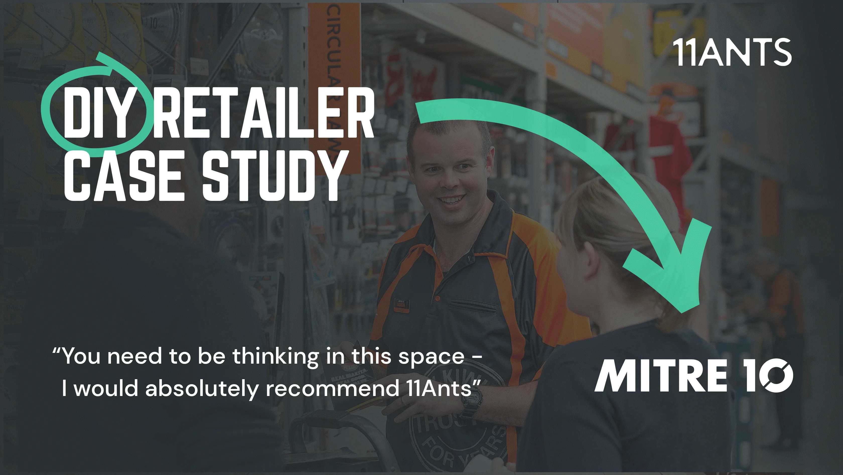 11Ants Case Study Mitre 10 DIY