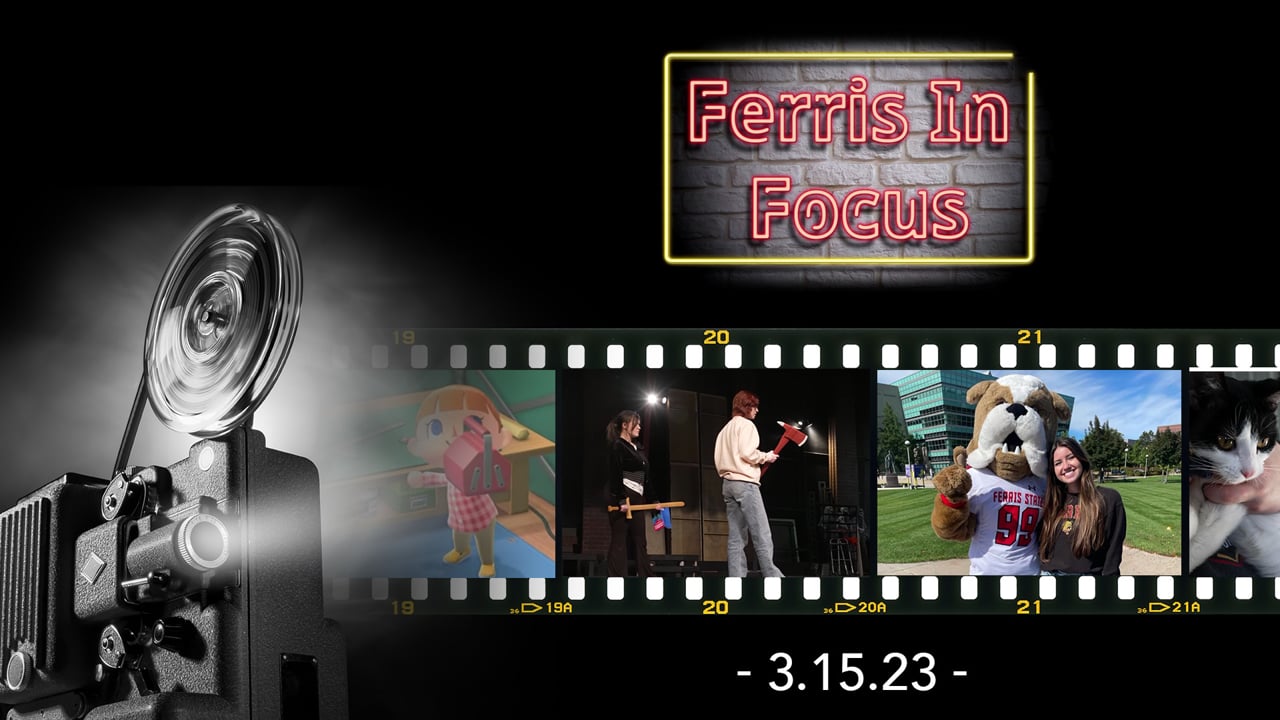 Ferris In Focus 3.15.23